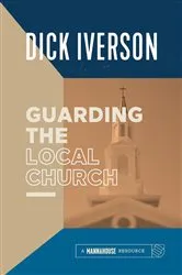 Book cover of Guarding the Local Church by Dick Iverson