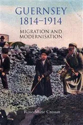 Book cover of Guernsey, 1814-1914 by Rose-Marie Crossan