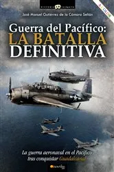 Book cover of Guerra del Pacífico: la batalla definitiva by José Manuel Gutiérrez de la Cámara Señán