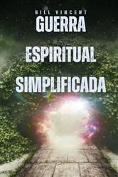 Book cover of Guerra Espiritual Simplificada by Bill Vincent