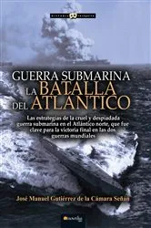 Book cover of Guerra Submarina: La batalla del Atlantico by José Manuel Gutiérrez de la Cámara Señán