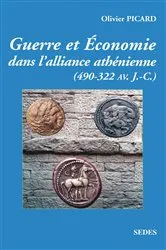 Book cover of Guerre et économie de la Grèce classique (490 av. J.-C.-322 av. J.-C.) by Olivier Picard