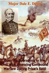 Book cover of Guerrilla Operations in the Civil War: Assessing Compound Warfare During Price’s Raid by Major Dale E. Davis