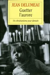 Book cover of Guetter l'aurore by Jean Delumeau