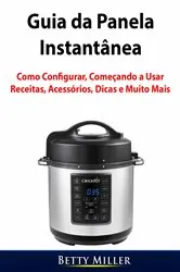 Book cover of Guia da Panela Instantânea by Dan Machado