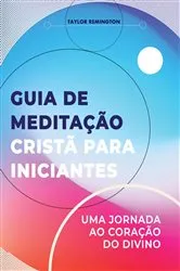 Book cover of Guia de meditação cristã para iniciantes by Taylor Remington