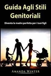 Book cover of Guida Agli Stili Genitoriali by Amanda Winter
