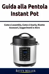 Book cover of Guida alla pentola Instant Pot by Betty Miller