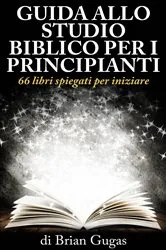 Book cover of Guida allo Studio Biblico per i Principianti by Brian Gugas