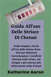 Book cover of Guida All'uso Delle Strisce Di Chetosi by Katherine Aaron