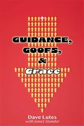 Book cover of Guidance, Goofs, and Grace by Dave Lutes