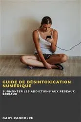 Book cover of Guide de désintoxication numérique by Gary Randolph