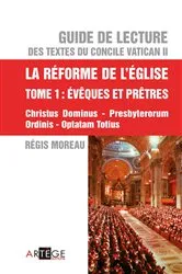 Book cover of Guide de lecture des textes du concile Vatican II, la réforme de l'Eglise - Tome 1 by Abbé Régis Moreau