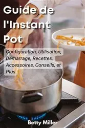 Book cover of Guide de l'Instant Pot by Betty Miller