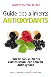 Book cover of Guide des aliments antioxydants by Juliette Pouyat-Leclère