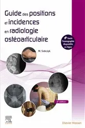 Book cover of Guide des positions et incidences en radiologie ostéoarticulaire (2nd ed.) by Michaël Sobczyk