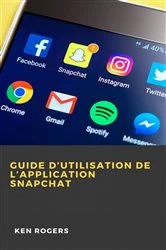 Book cover of Guide D’utilisation de L’application Snapchat by Ken Rogers