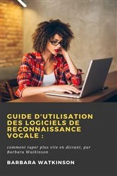 Book cover of Guide d'utilisation des logiciels de reconnaissance vocale : by Barbara Watkinson