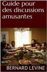Book cover of Guide pour des discussions amusantes by Bernard Levine