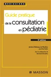 Book cover of Guide pratique de la consultation en pédiatrie (9th ed.) by Jérôme Valleteau de Moulliac