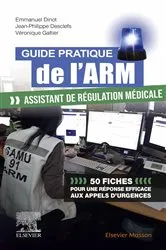 Book cover of Guide pratique de l'ARM - Assistant de régulation médicale by Emmanuel Dinot