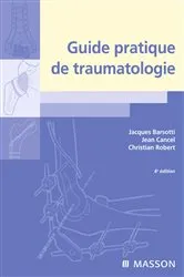 Book cover of Guide pratique de traumatologie (6th ed.) by Jacques Barsotti