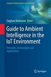 Book cover of Guide to Ambient Intelligence in the IoT Environment by Zaigham Mahmood