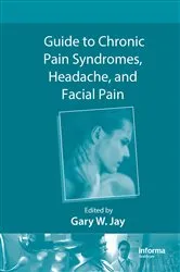 Book cover of Guide to Chronic Pain Syndromes, Headache, and Facial Pain by Gary W. Jay