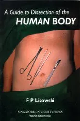 Book cover of Guide To Dissection Of The Human Body, A by Frederick Peter Lisowski