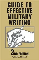 Book cover of Guide to Effective Military Writing (3rd ed.) by William A. McIntosh