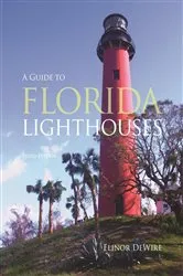 Book cover of Guide to Florida Lighthouses (3rd ed.) by Elinor DeWire