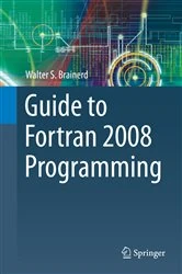 Book cover of Guide to Fortran 2008 Programming (2nd ed.) by Walter S. Brainerd