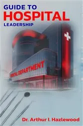 Book cover of Guide to Hospital Leadership by Dr. Arthur I. Hazlewood
