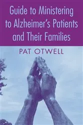 Book cover of Guide to Ministering to Alzheimer's Patients and Their Families by Pat Otwell