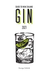 Book cover of Guide to New Zealand Gin 2021 (2nd ed.) by George Grbich