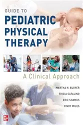 Book cover of Guide to Pediatric Physical Therapy: A Clinical Approach by Martha Bloyer