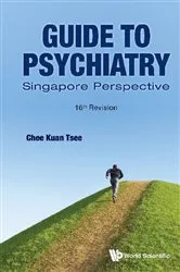 Book cover of Guide To Psychiatry: Singapore Perspective (16th Revision) by Kuan Tsee Chee