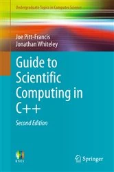 Book cover of Guide to Scientific Computing in C++ (2nd ed.) by Joe Pitt-Francis