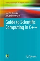 Book cover of Guide to Scientific Computing in C++ by Joe Pitt-Francis