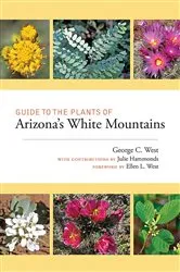 Book cover of Guide to the Plants of Arizona's White Mountains by George C. West