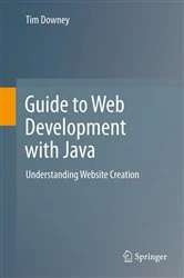 Book cover of Guide to Web Development with Java by Tim Downey