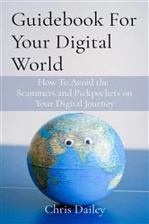 Book cover of Guidebook For Your Digital World by Chris Dailey