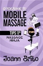 Book cover of Guidebook To Mobile Massage by Joann Brito