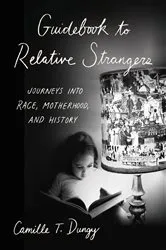 Book cover of Guidebook to Relative Strangers: Journeys into Race, Motherhood, and History by Unknown