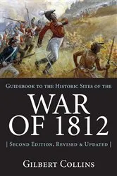 Book cover of Guidebook to the Historic Sites of the War of 1812 (2nd ed.) by Gilbert Collins