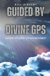 Book cover of Guided by Divine GPS by Bill Vincent
