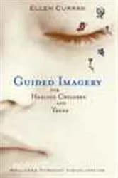 Book cover of Guided Imagery for Healing Children and Teens by Ellen Curran