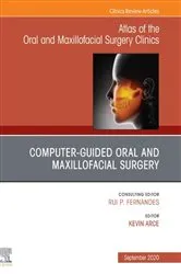 Book cover of Guided Oral and Maxillofacial Surgery An Issue of Atlas of the Oral & Maxillofacial Surgery Clinics, E-Book by Kevin Arce