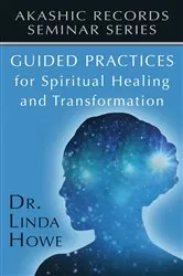 Book cover of Guided Practices for Spiritual Healing and Transformation by Linda Howe