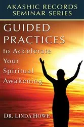 Book cover of Guided Practices to Accelerate Your Spiritual Awakening by Linda Howe